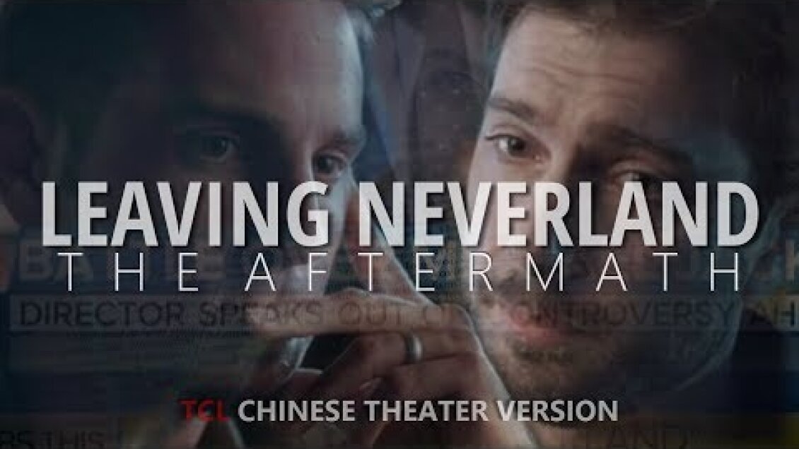Leaving Neverland: The Aftermath TCL Theater ver. | THEATRICAL CUT
