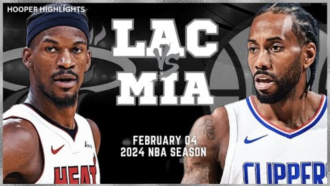 LA Clippers vs Miami Heat Full Game Highlights | Feb 4 | 2024 NBA Season