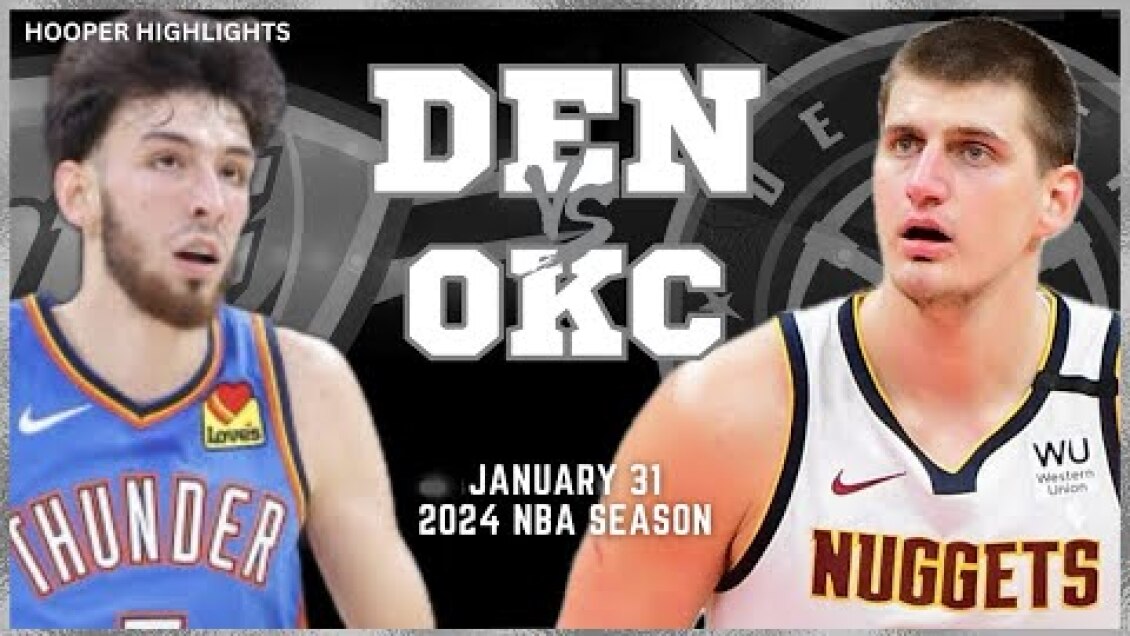 Denver Nuggets vs Oklahoma City Thunder Full Game Highlights | Jan 31 | 2024 NBA Season