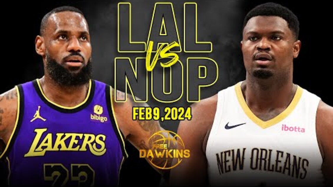 Los Angeles Lakers vs New Orleans Pelicans Highlights | February 9, 2024 | FreeDawkins