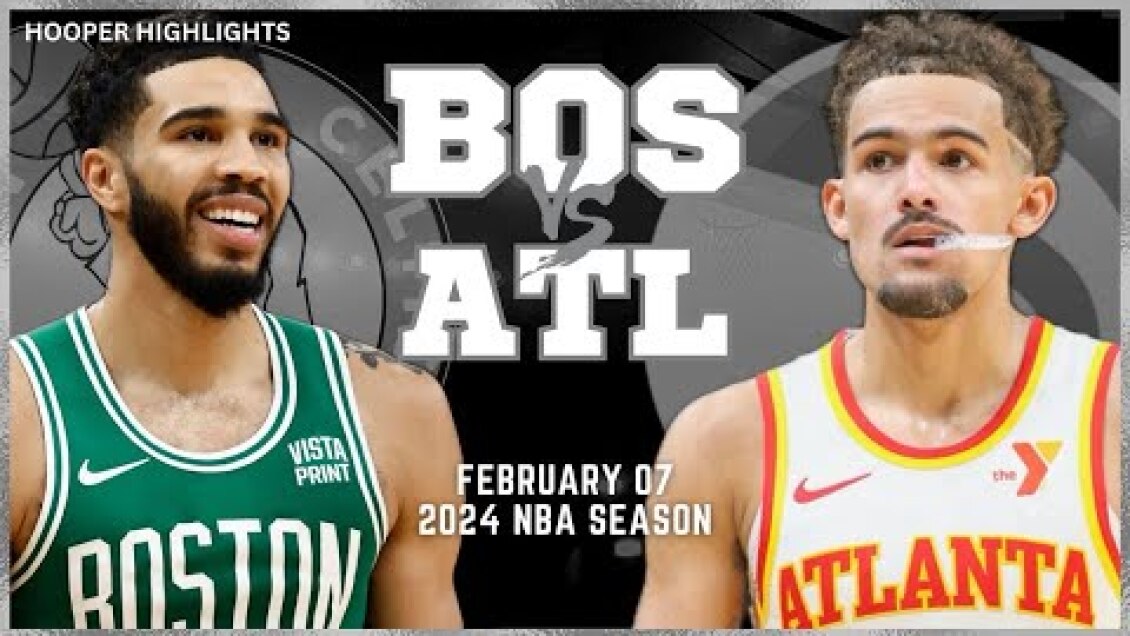 Boston Celtics vs Atlanta Hawks Full Game Highlights | Feb 7 | 2024 NBA Season