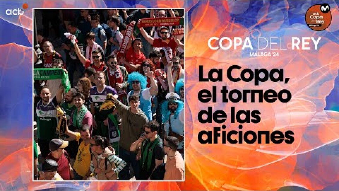 La Copa, el torneo de las aficiones | Copa del Rey Málaga 2024
