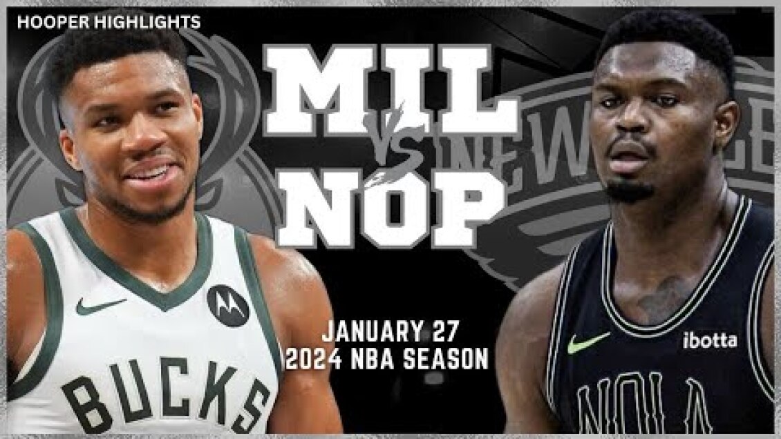 Milwaukee Bucks vs New Orleans Pelicans Full Game Highlights | Jan 27 | 2024 NBA Season
