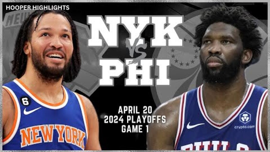 New York Knicks vs Philadelphia 76ers Full Game 1 Highlights | Apr 20 | 2024 NBA Playoffs