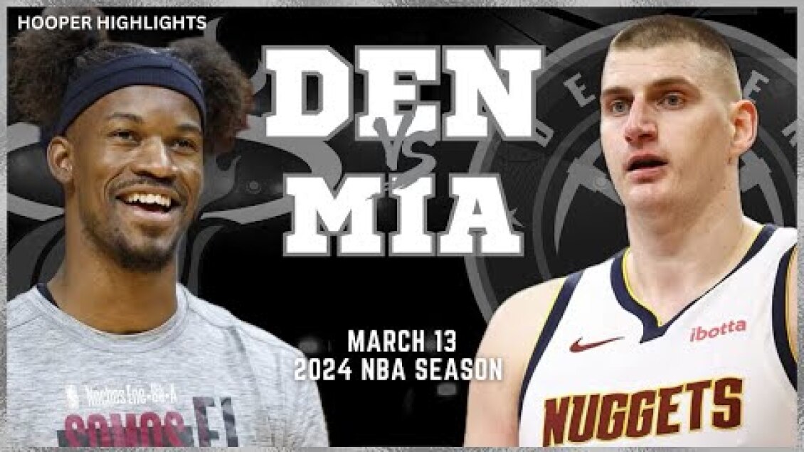 Denver Nuggets vs Miami Heat Full Game Highlights | Mar 13 | 2024 NBA Season
