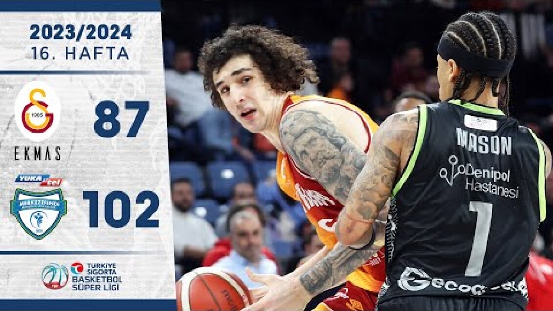 Galatasaray Ekmas (87-102) Yukatel Merkezefendi BB - Türkiye Sigorta Basketbol Süper Ligi - 2023/24