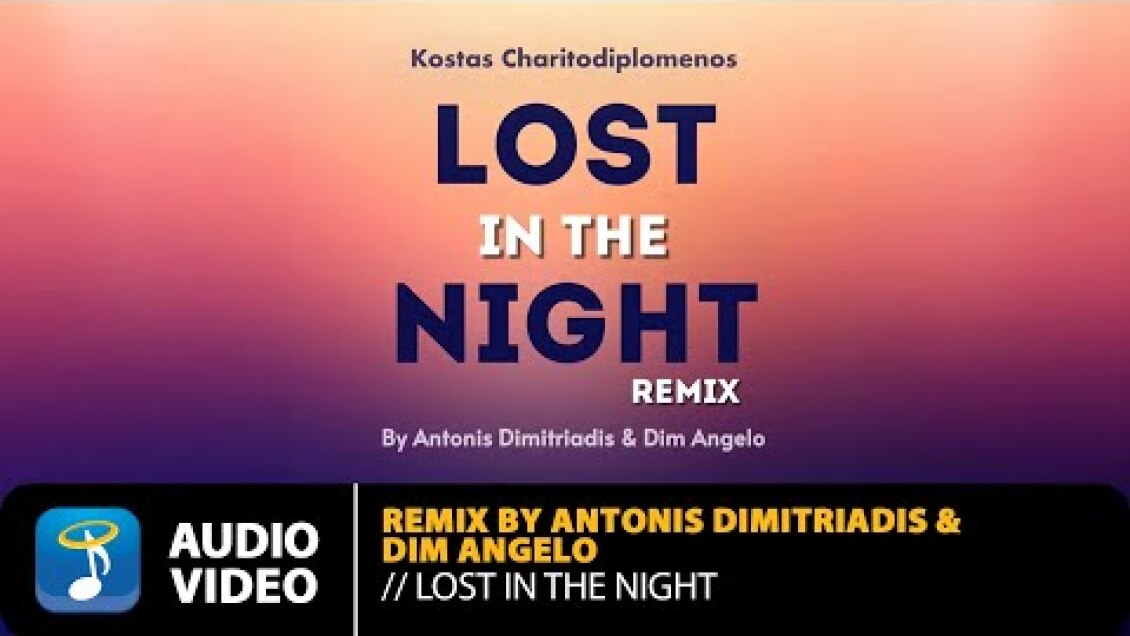 Κώστας Χαριτοδιπλωμένος, Vanna Marre – Lost In The Night Remix by Antonis Dimitriadis & Dim Angelo