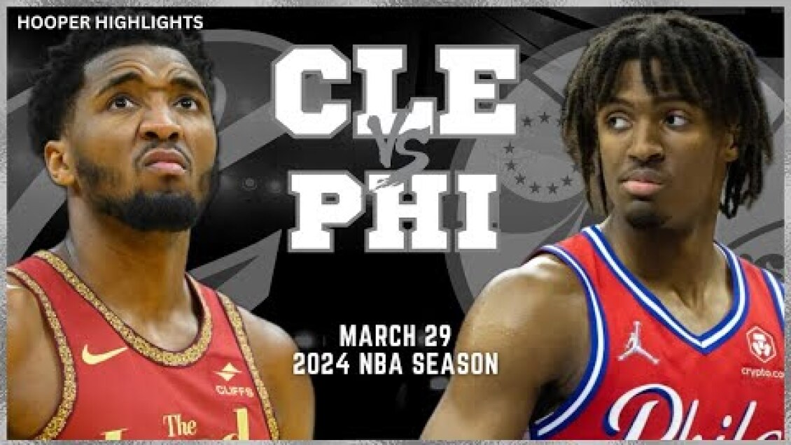 Cleveland Cavaliers vs Philadelphia 76ers Full Game Highlights | Mar 29 | 2024 NBA Season