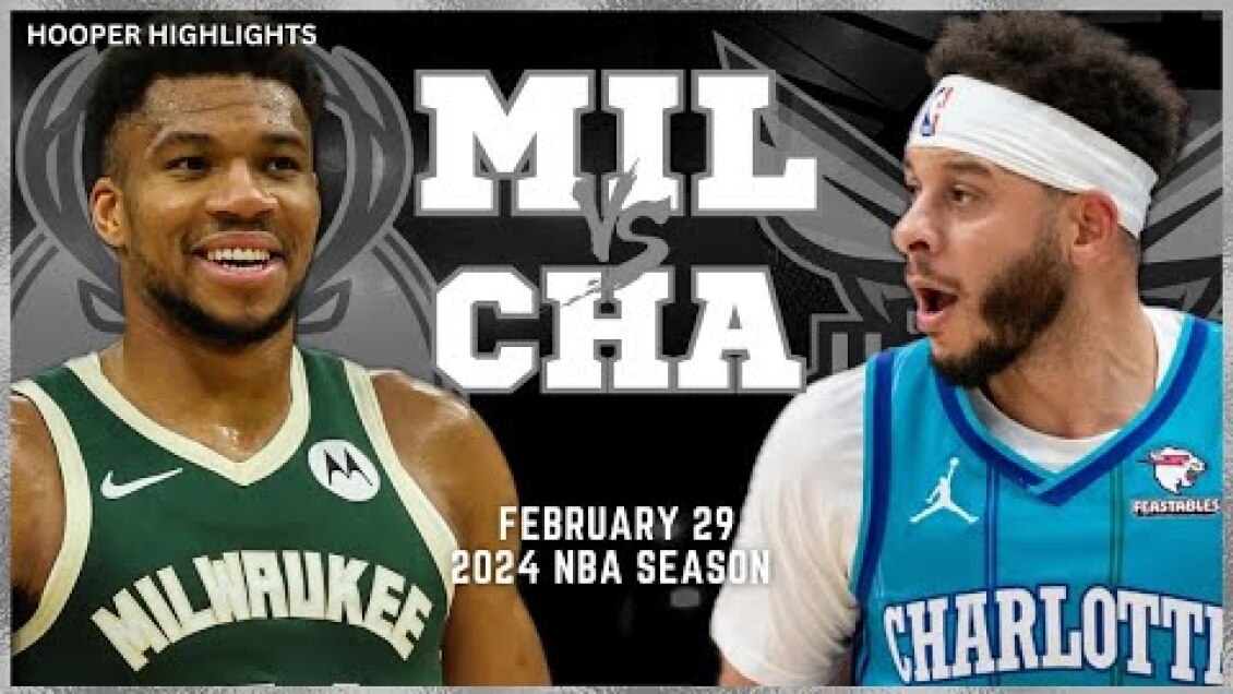 Milwaukee Bucks vs Charlotte Hornets Full Game Highlights | Feb 29 | 2024 NBA Season