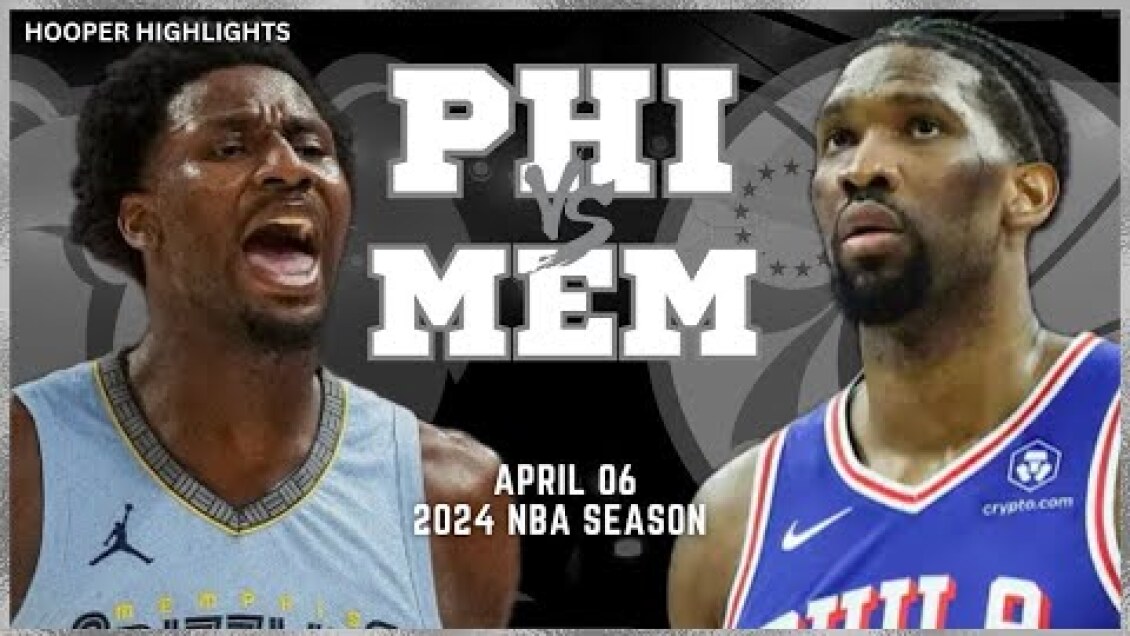Philadelphia 76ers vs Memphis Grizzlies Full Game Highlights | Apr 6 | 2024 NBA Season
