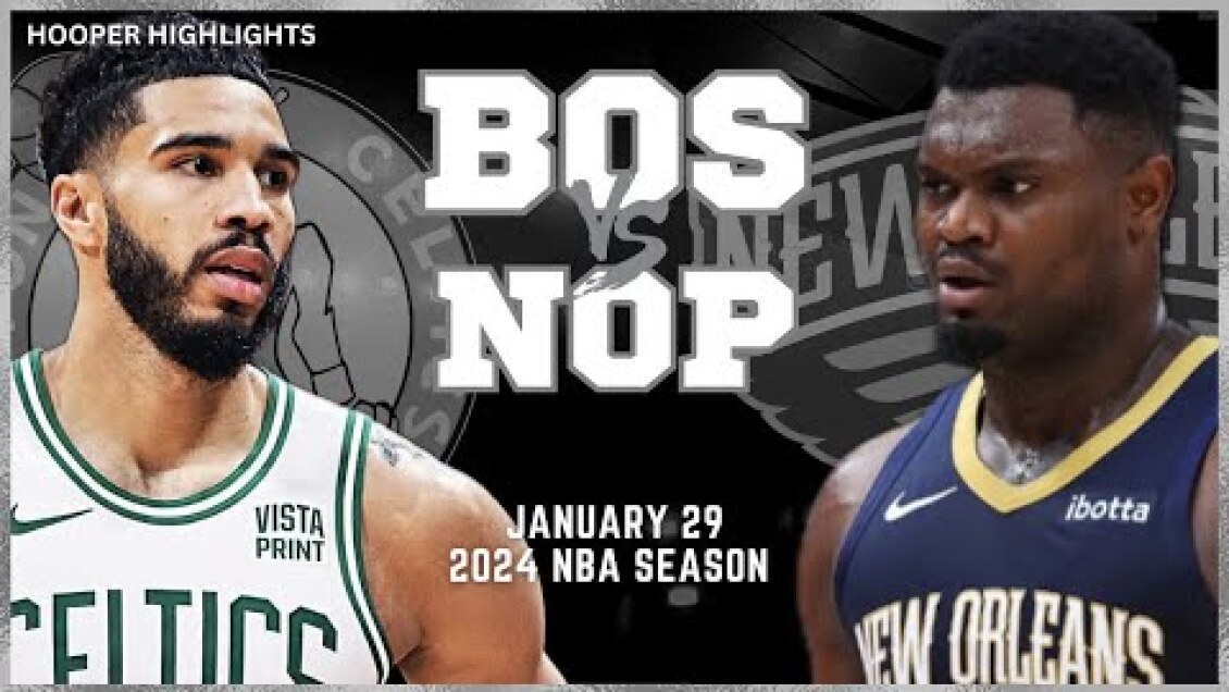 Boston Celtics vs New Orleans Pelicans Full Game Highlights | Jan 29 | 2024 NBA Season