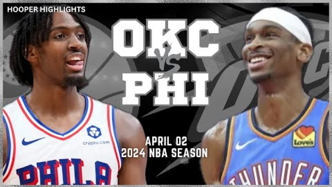 Oklahoma City Thunder vs Philadelphia 76ers Full Game Highlights | Apr 2 | 2024 NBA Season