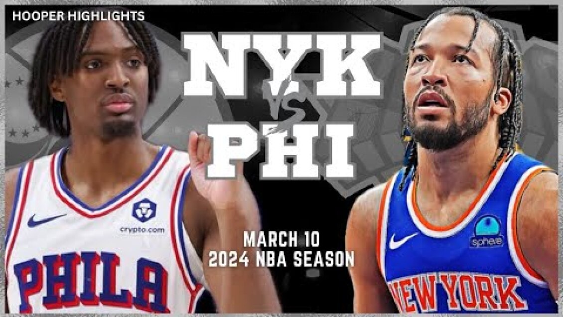 Philadelphia 76ers vs New York Knicks Full Game Highlights | Mar 10 | 2024 NBA Season